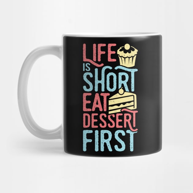 Life Is Short Eat Dessert First Baking Lover Gift by Dolde08